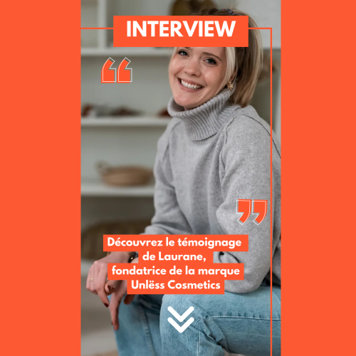 Unlëss Cosmetics : Laurane Lucas, vision et convictions